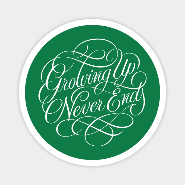 Growing Up Never Ends (white) Magnet by bjornberglund